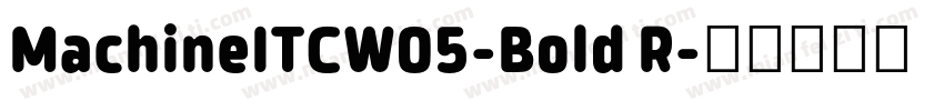 MachineITCW05-Bold R字体转换